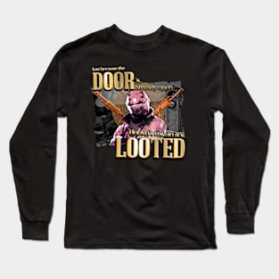 JUST BECAUSE THE DOOR'S ALREADY OPEN Long Sleeve T-Shirt